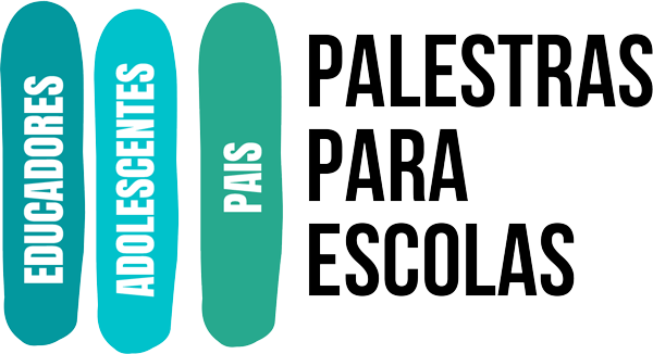 Palestras Para Escolas - Pais , Adolescentes e Educadores